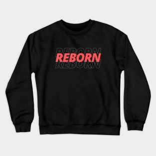 Reborn | Born Again Christian Crewneck Sweatshirt